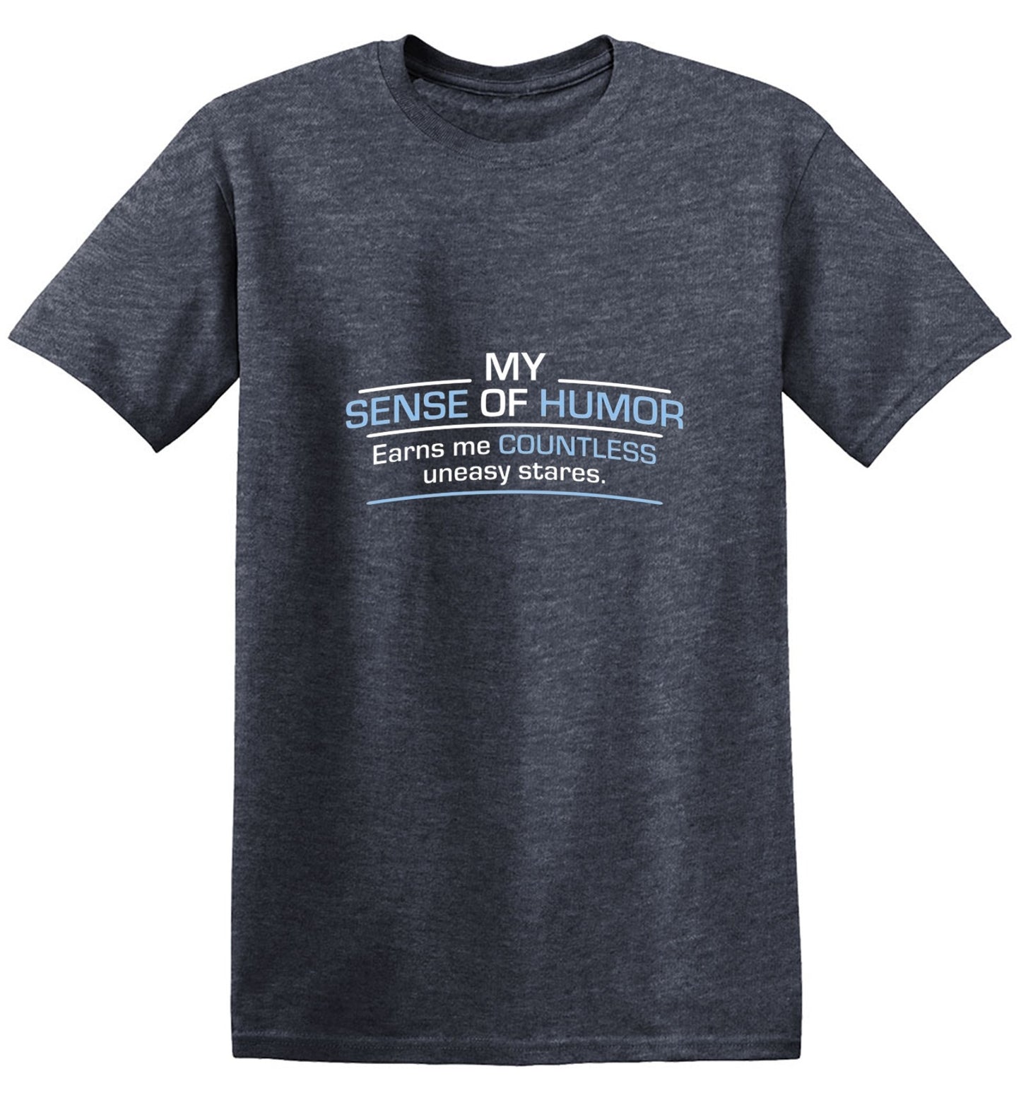 Funny T-Shirts design "My Sense Of Humor Earns Me Countless Uneasy Stares"