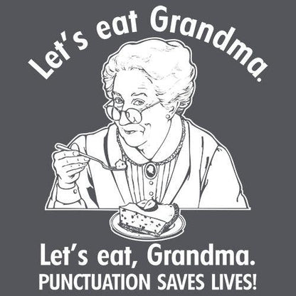Funny T-Shirts design "Eat Grandma Punctuation Saves Lives"