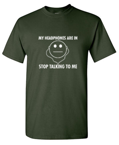 Funny T-Shirts design "My Headphones are In Stop Talking"