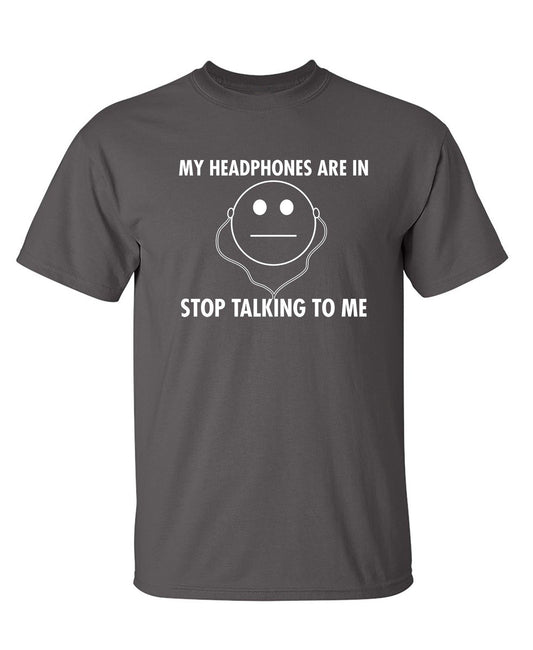Funny T-Shirts design "My Headphones are In Stop Talking"
