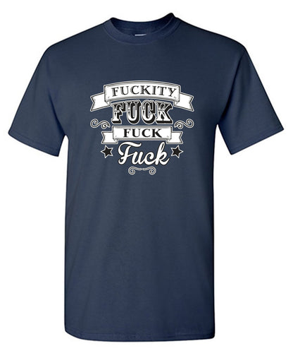 Funny T-Shirts design "Fuckity Fuck Fuck Fuck"