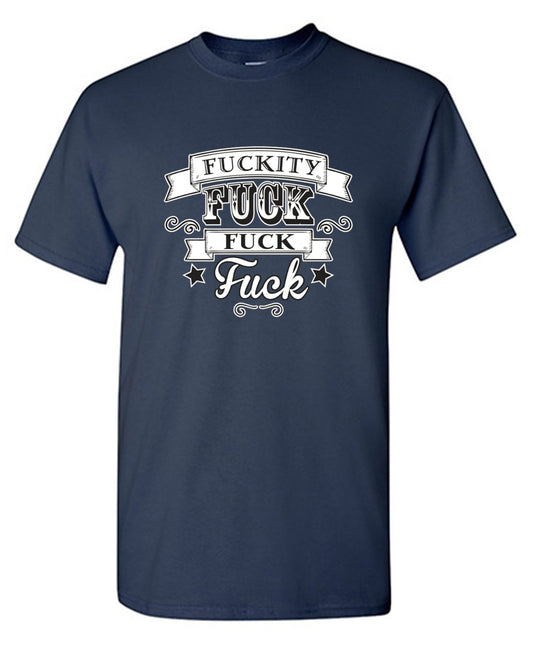 Funny T-Shirts design "Fuckity Fuck Fuck Fuck"