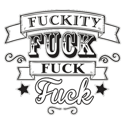 Funny T-Shirts design "Fuckity Fuck Fuck Fuck"