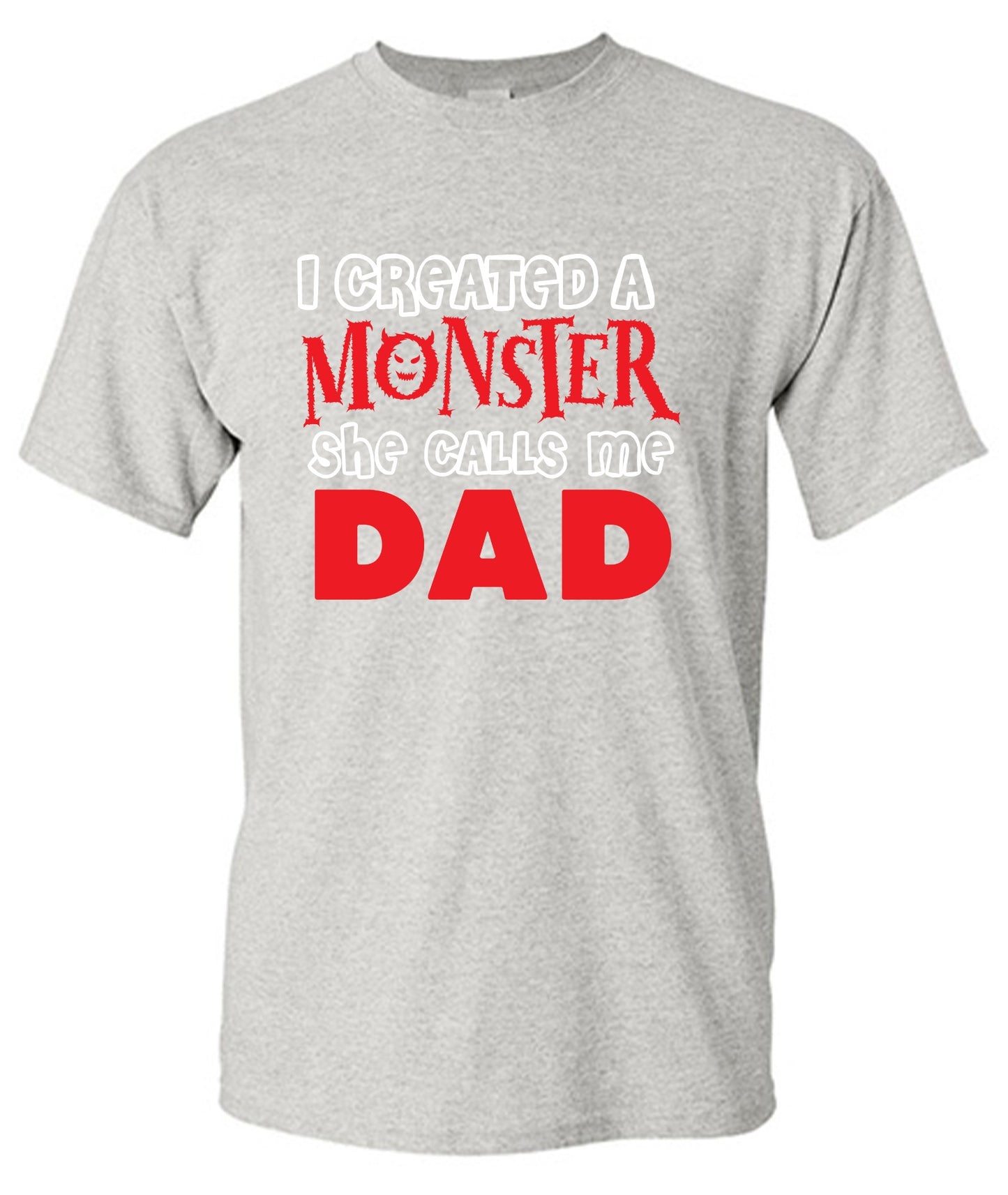 Funny T-Shirts design "I created a Monster, She Calls me Dad - Tall Tee"