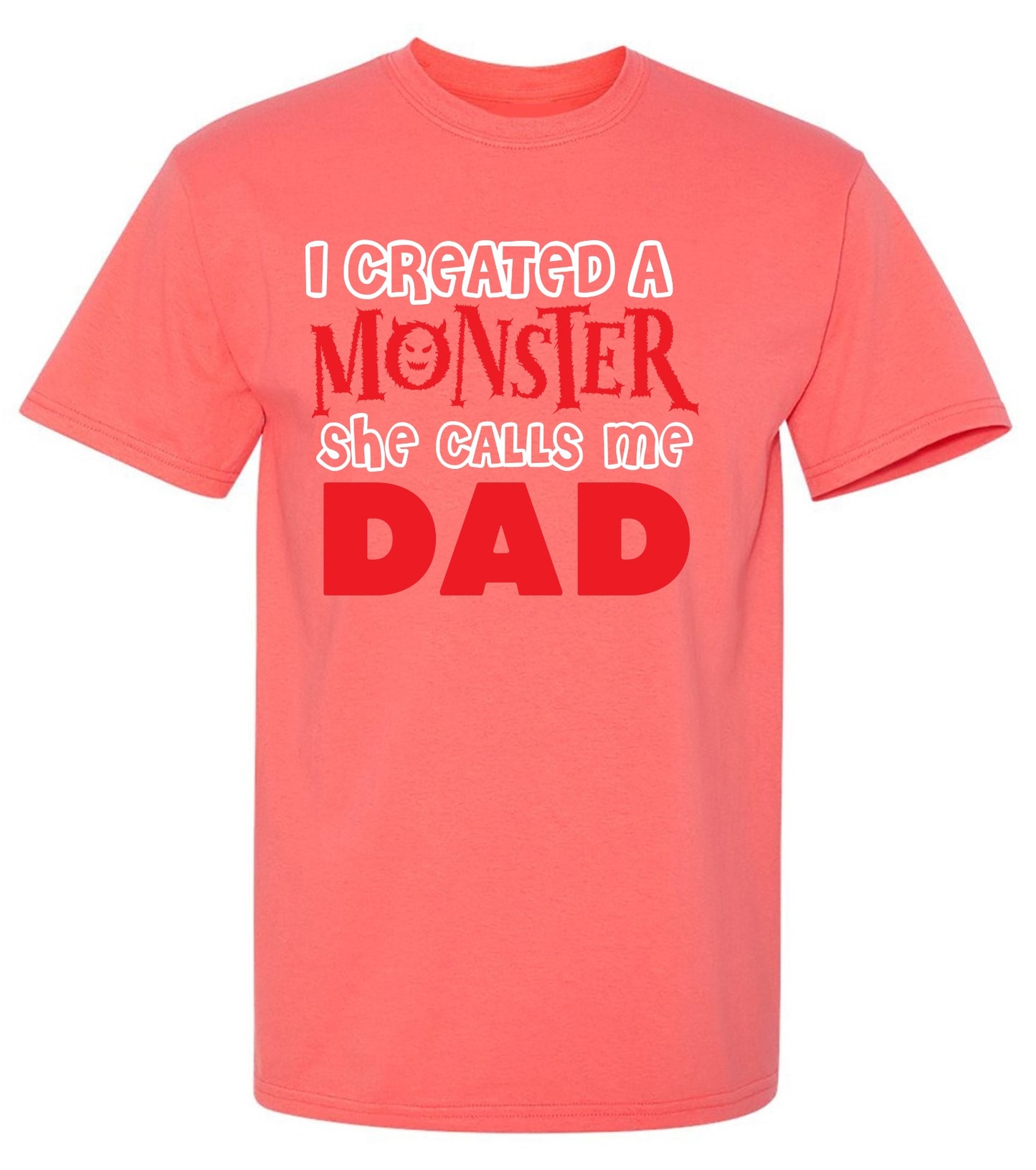 Funny T-Shirts design "I created a Monster, She Calls me Dad - Tall Tee"