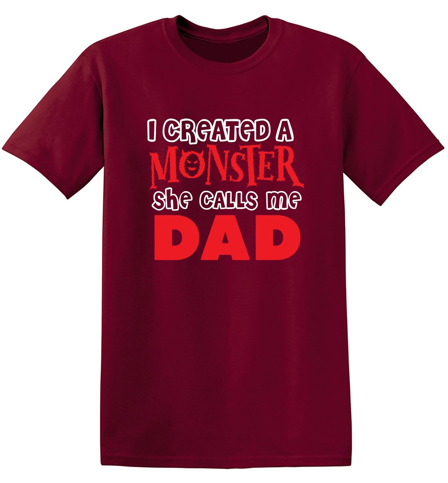 Funny T-Shirts design "I created a Monster, She Calls me Dad - Tall Tee"