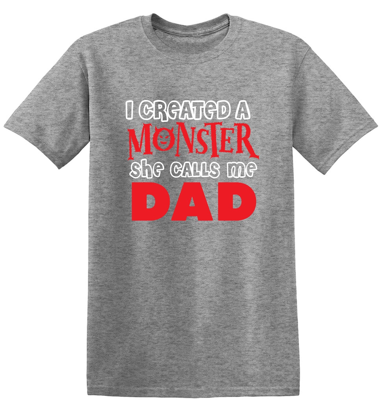Funny T-Shirts design "I created a Monster, She Calls me Dad - Tall Tee"