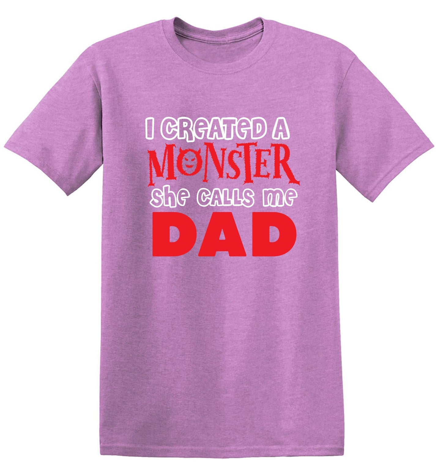 Funny T-Shirts design "I created a Monster, She Calls me Dad - Tall Tee"