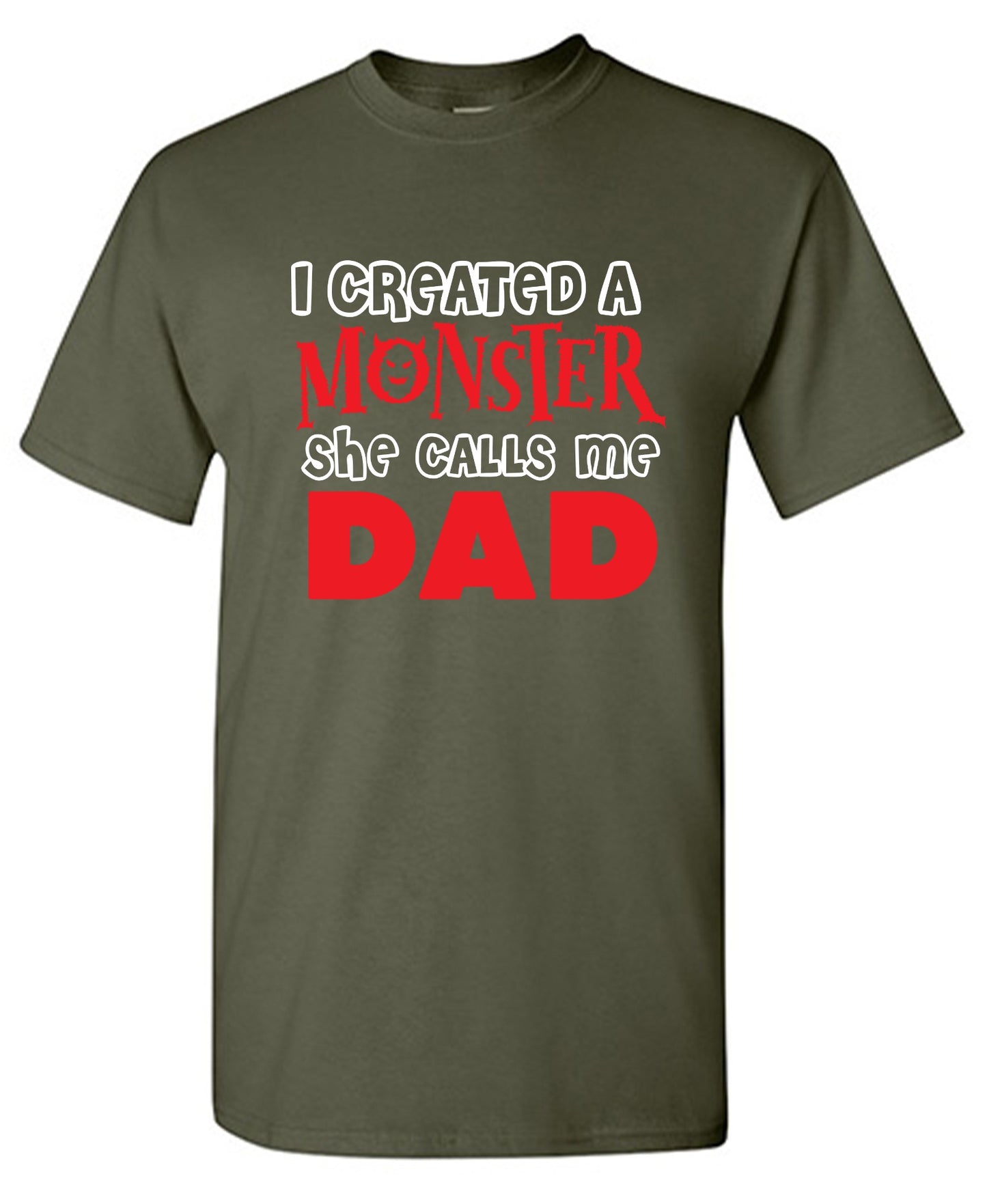 Funny T-Shirts design "I created a Monster, She Calls me Dad - Tall Tee"
