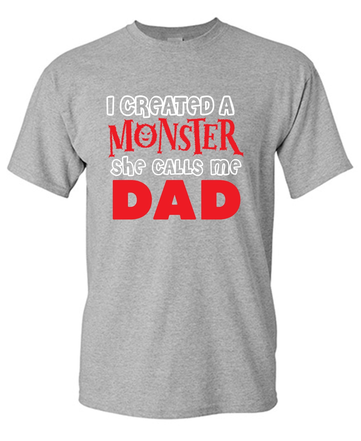 Funny T-Shirts design "I created a Monster, She Calls me Dad - Tall Tee"