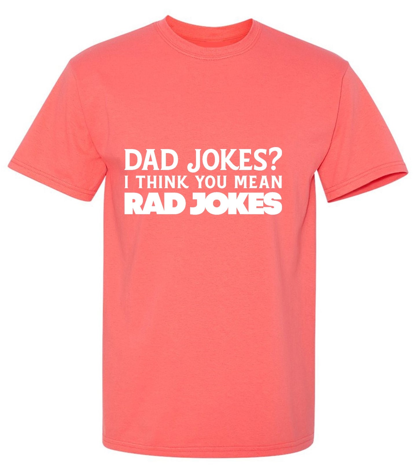 Funny T-Shirts design "Dad Jokes? I think you mean, RAD JOKES"