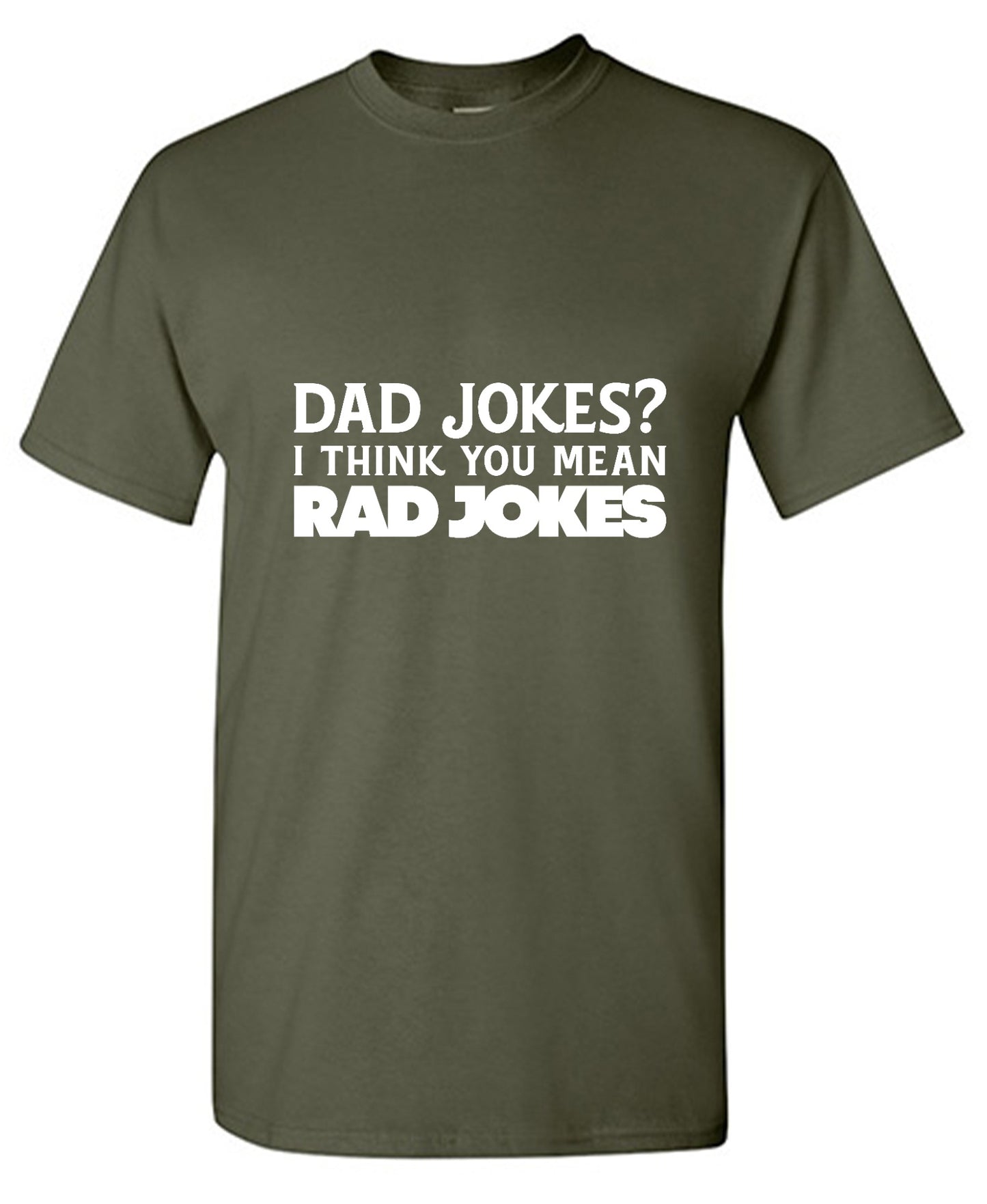 Funny T-Shirts design "Dad Jokes? I think you mean, RAD JOKES"