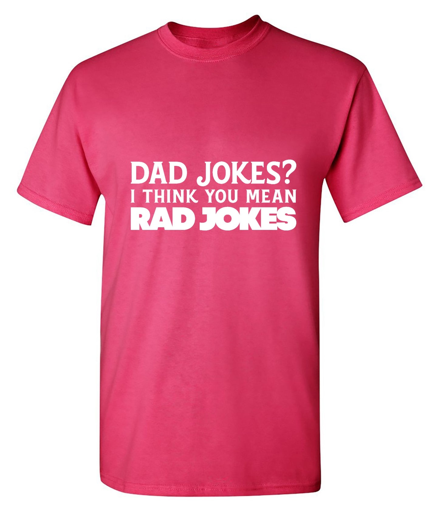 Funny T-Shirts design "Dad Jokes? I think you mean, RAD JOKES"