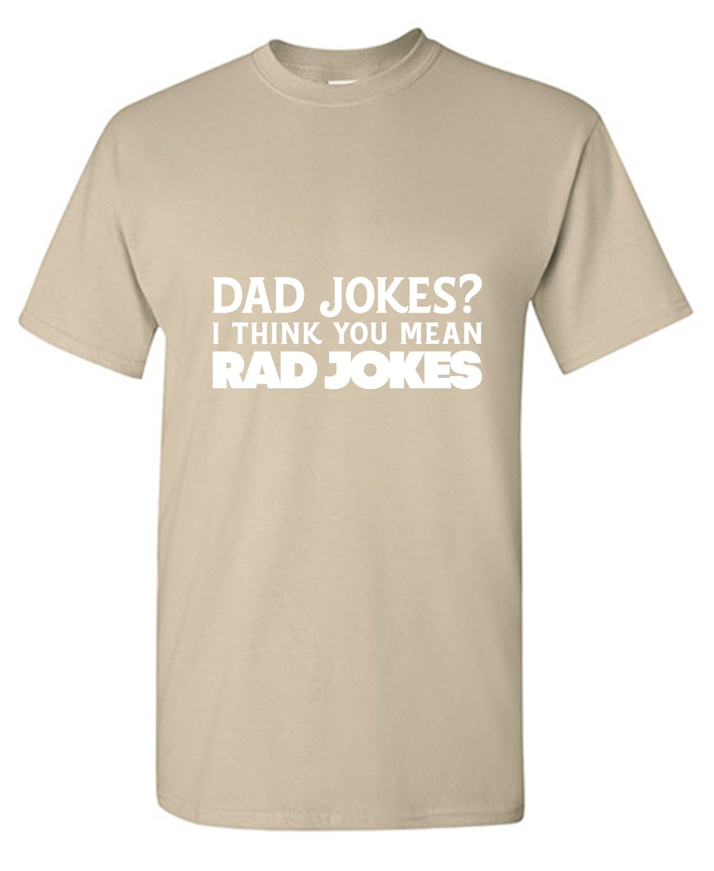Funny T-Shirts design "Dad Jokes? I think you mean, RAD JOKES"
