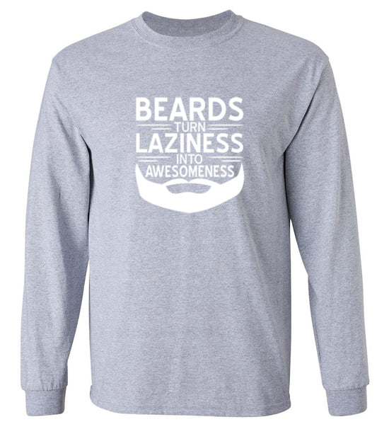 Funny T-Shirts design "Beards Turn Laziness Into Awesomeness - Long Sleeve"