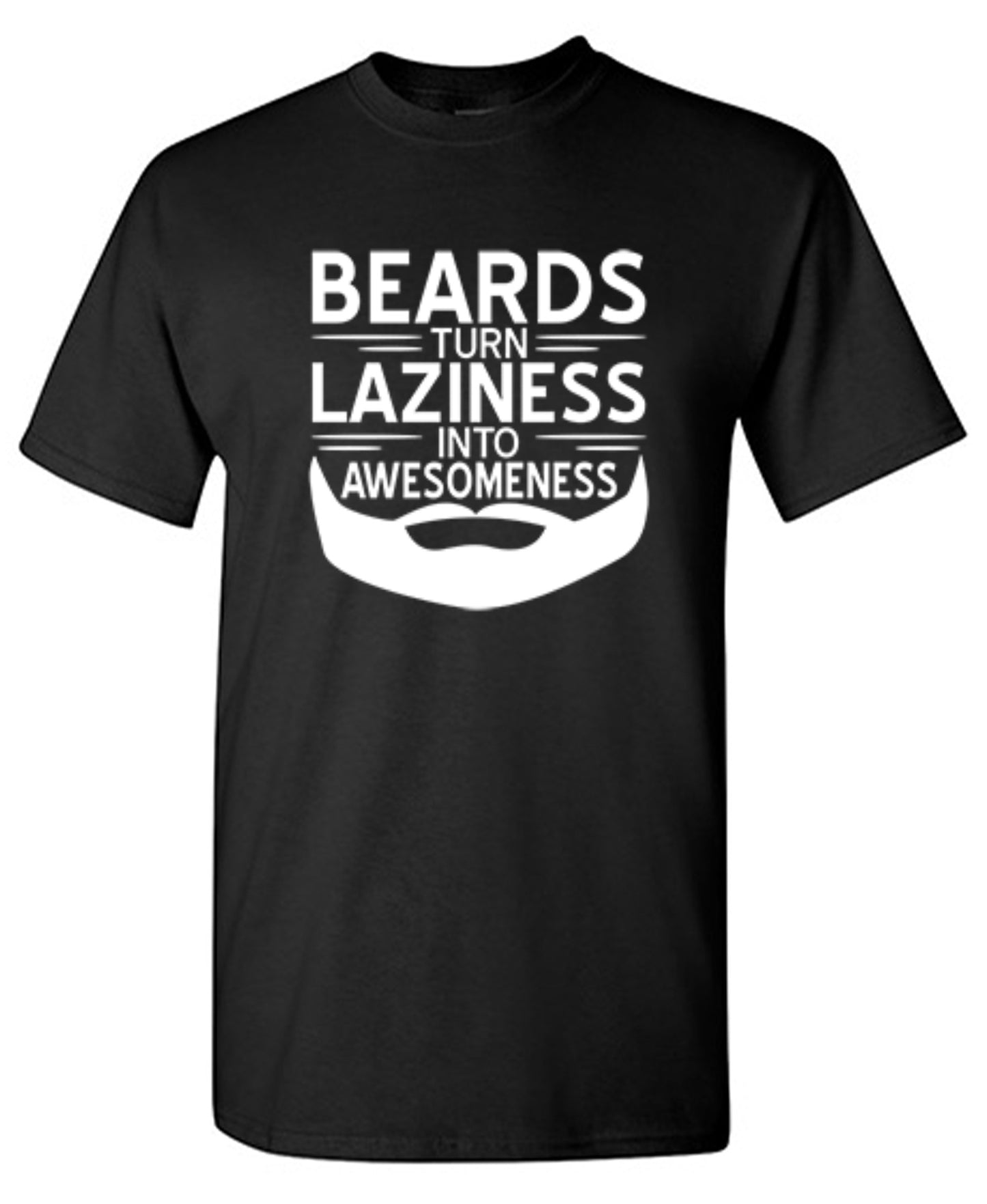 Funny T-Shirts design "Beards Turn Laziness Into Awesomeness"