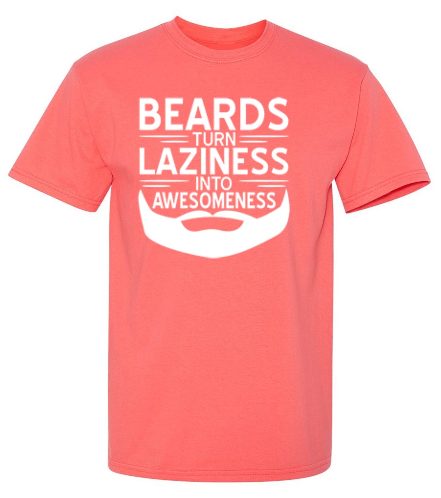 Funny T-Shirts design "Beards Turn Laziness Into Awesomeness"