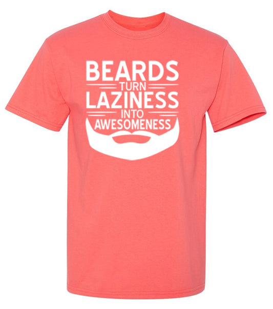 Funny T-Shirts design "Beards Turn Laziness Into Awesomeness"