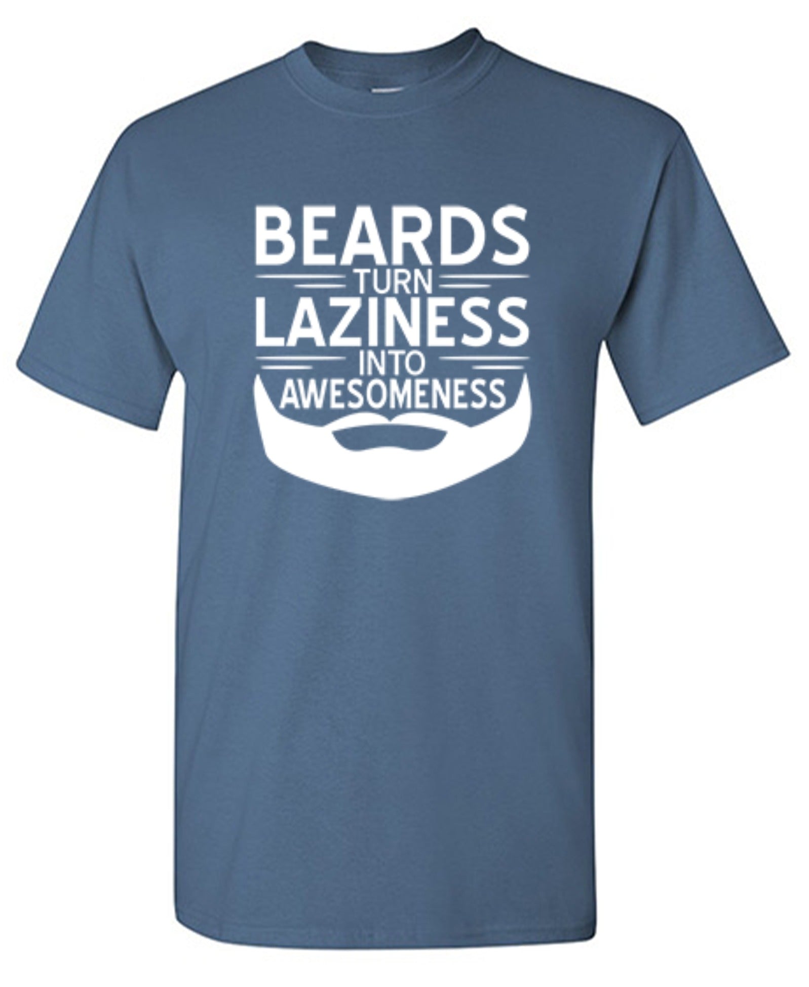 Funny T-Shirts design "Beards Turn Laziness Into Awesomeness"