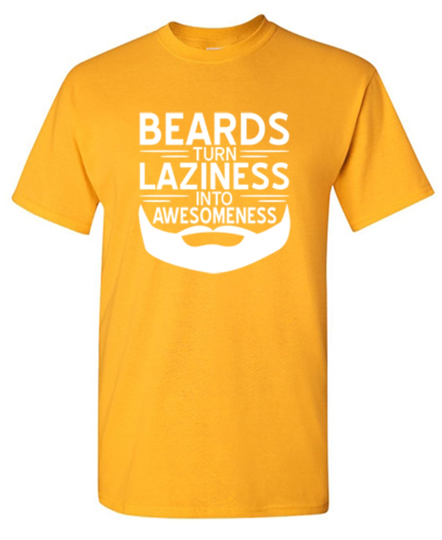 Funny T-Shirts design "Beards Turn Laziness Into Awesomeness"