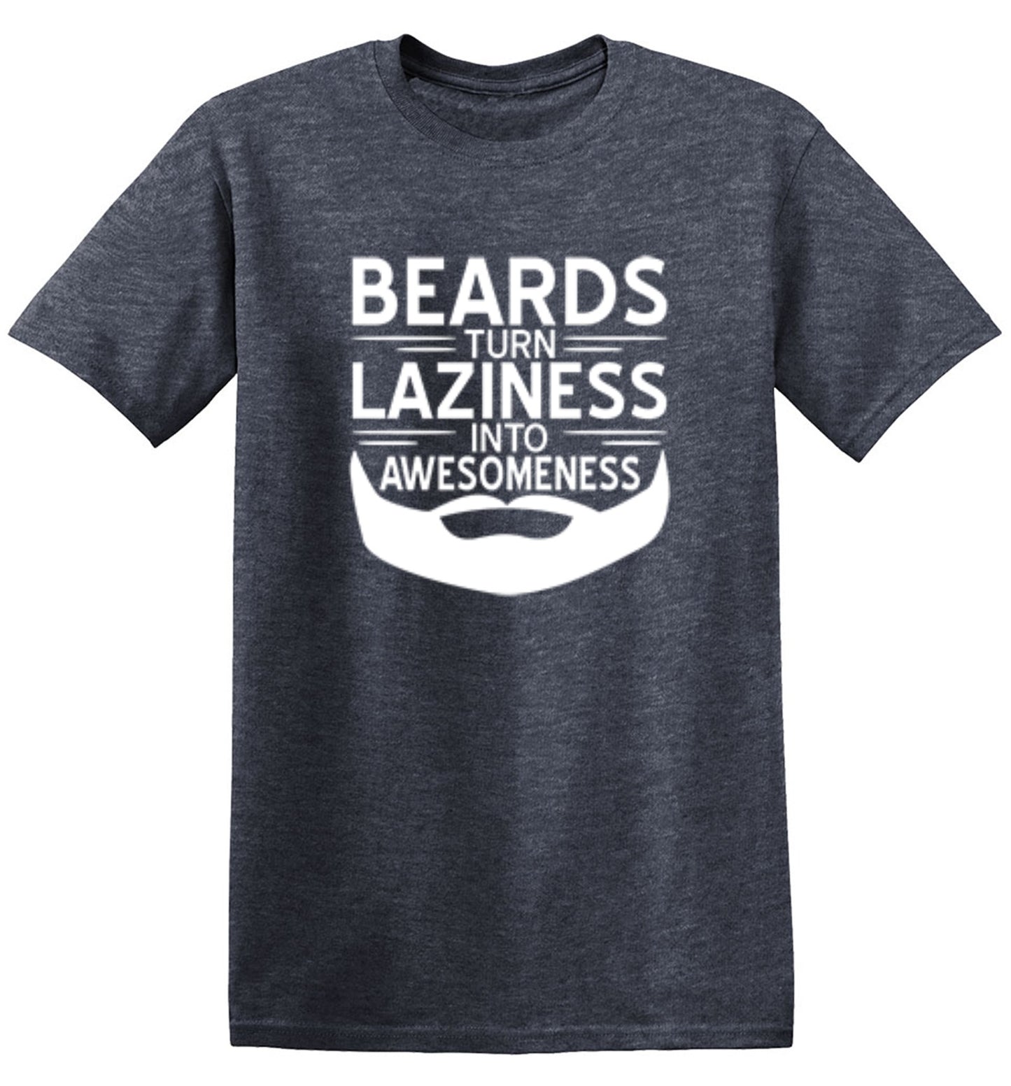 Funny T-Shirts design "Beards Turn Laziness Into Awesomeness"