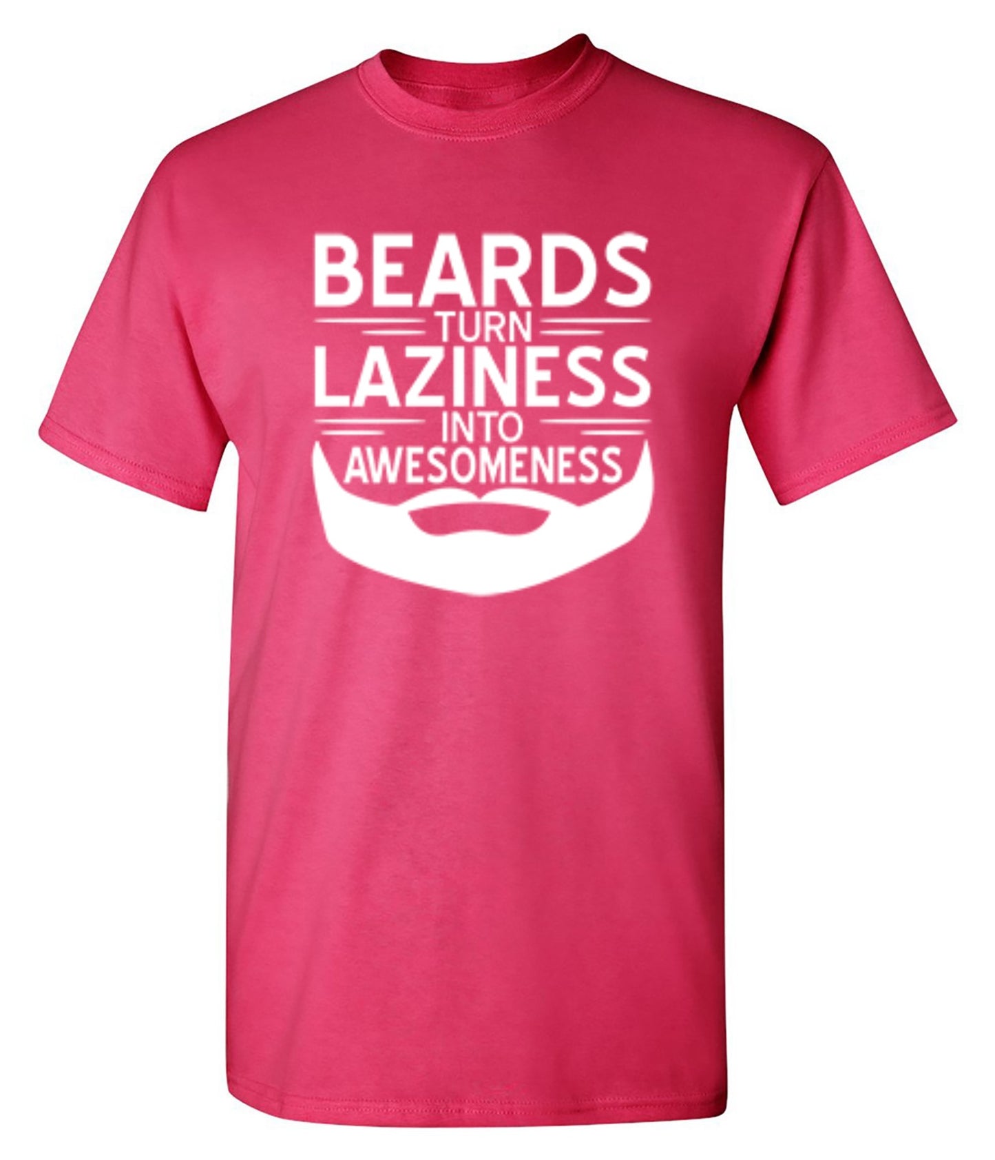 Funny T-Shirts design "Beards Turn Laziness Into Awesomeness"
