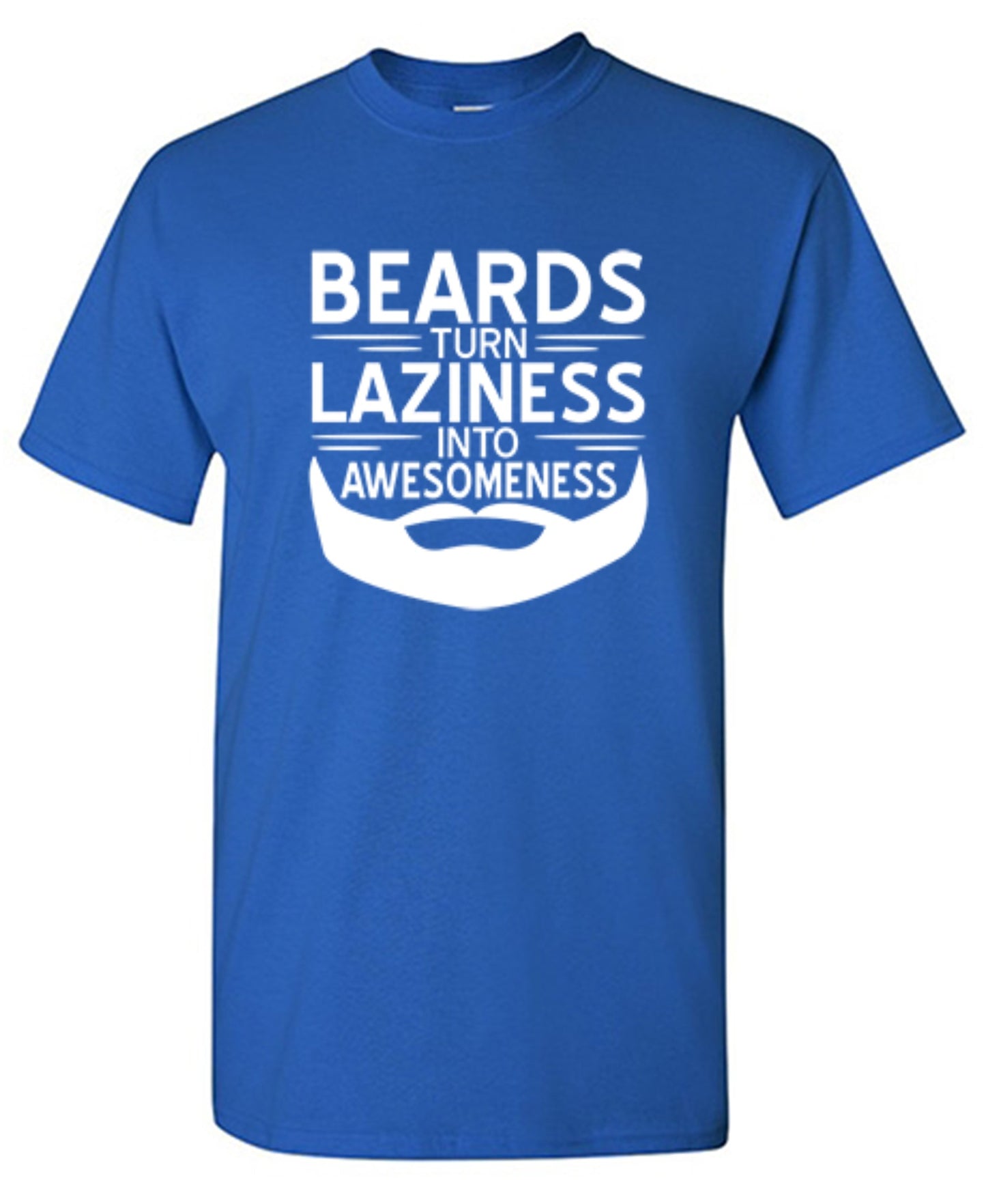 Funny T-Shirts design "Beards Turn Laziness Into Awesomeness"
