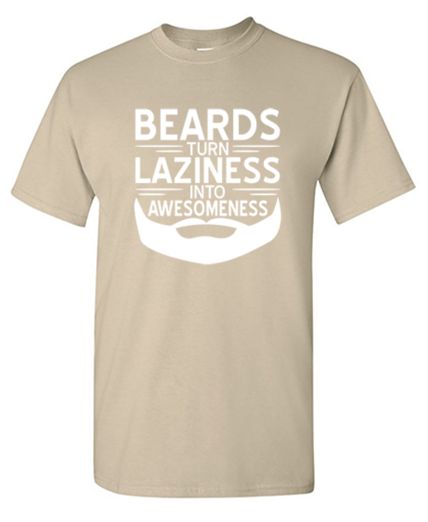 Funny T-Shirts design "Beards Turn Laziness Into Awesomeness"