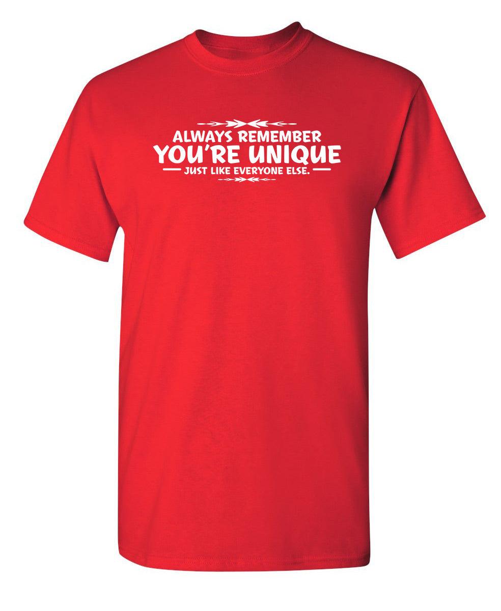 Funny T-Shirts design "Always Remember You're Unique, Just Like Everyone Else"