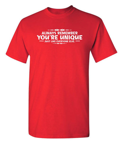 Funny T-Shirts design "Always Remember You're Unique, Just Like Everyone Else"