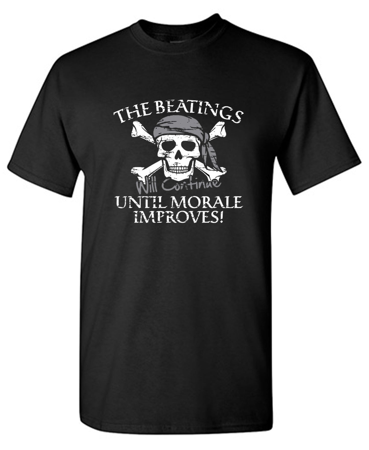 Funny T-Shirts design "The Beatings Will Continue Until Moral Improves"