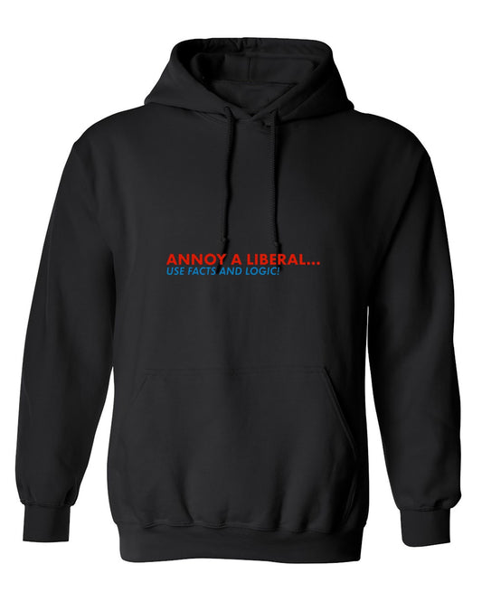 Funny T-Shirts design "Annoy A Liberal Use Facts And Logic - Hoodie"