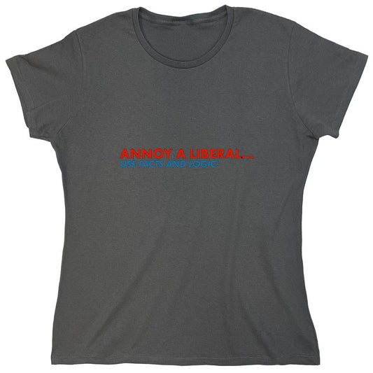 Funny T-Shirts design "Annoy A Liberal Use Facts And Logic - Womens"