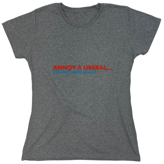 Funny T-Shirts design "Annoy A Liberal Use Facts And Logic - Womens"