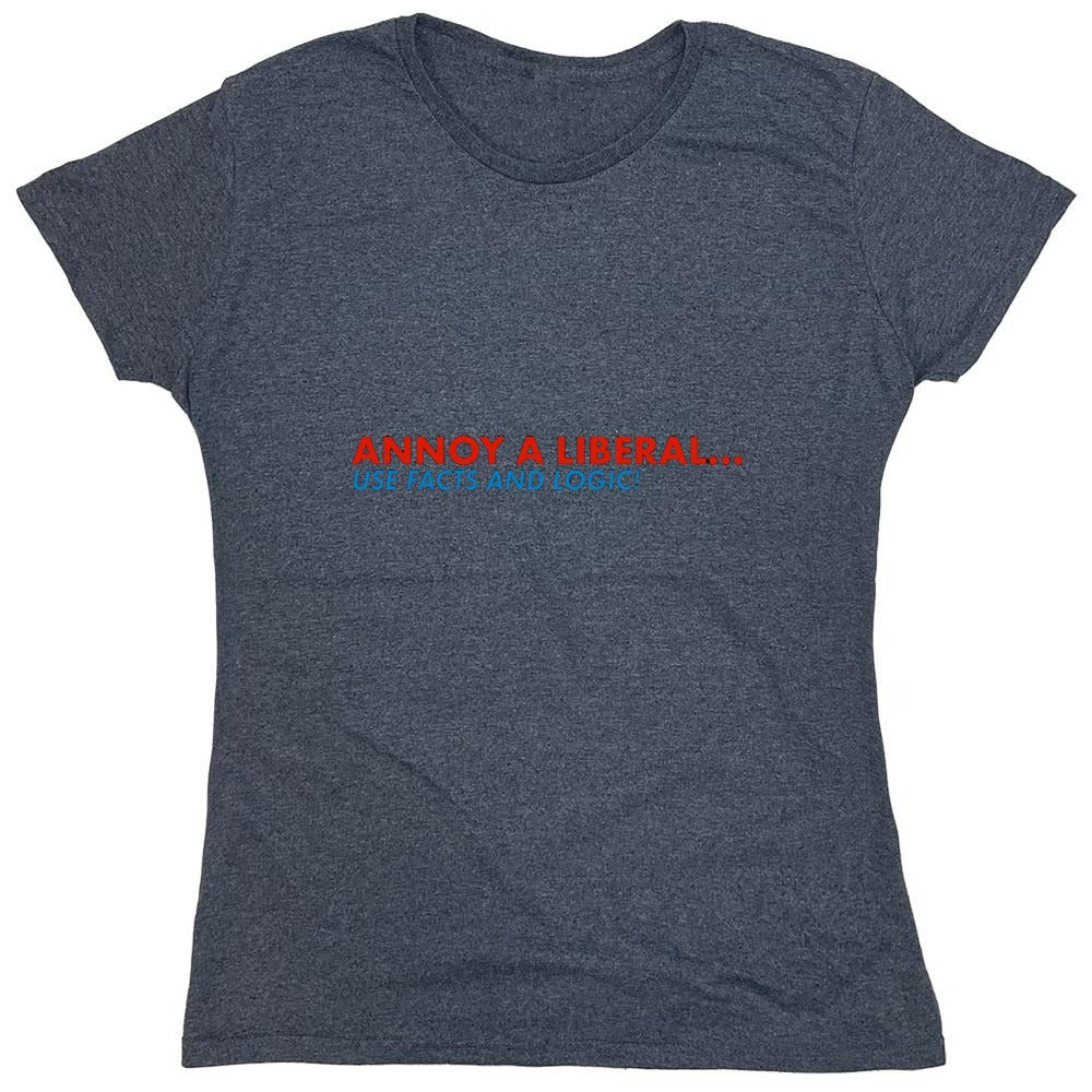 Funny T-Shirts design "Annoy A Liberal Use Facts And Logic - Womens"