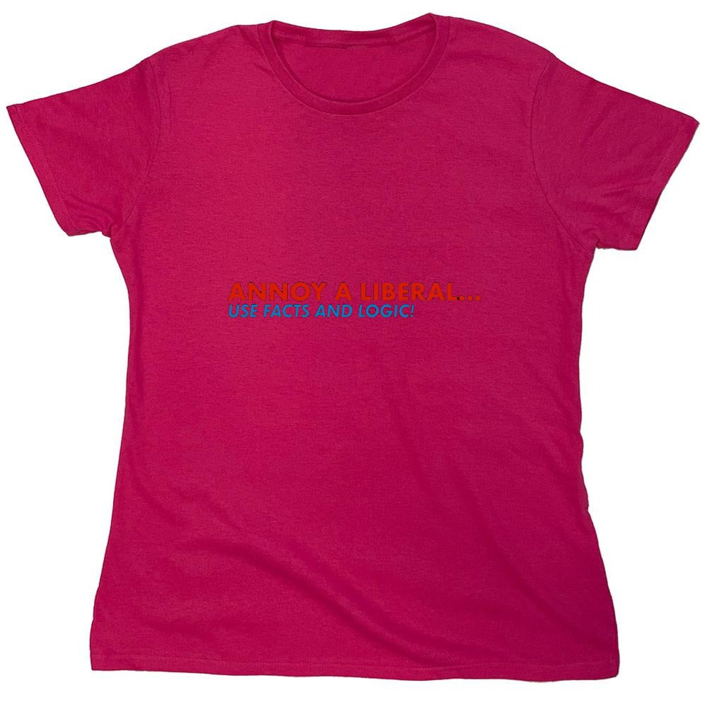 Funny T-Shirts design "Annoy A Liberal Use Facts And Logic - Womens"