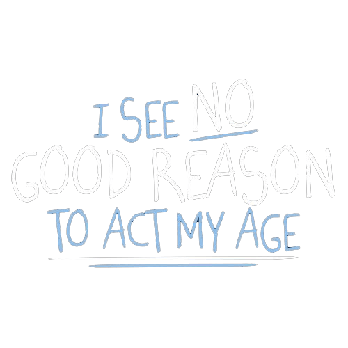 Funny T-Shirts design "I See No Good Reason To Act My Age T-Shirt"