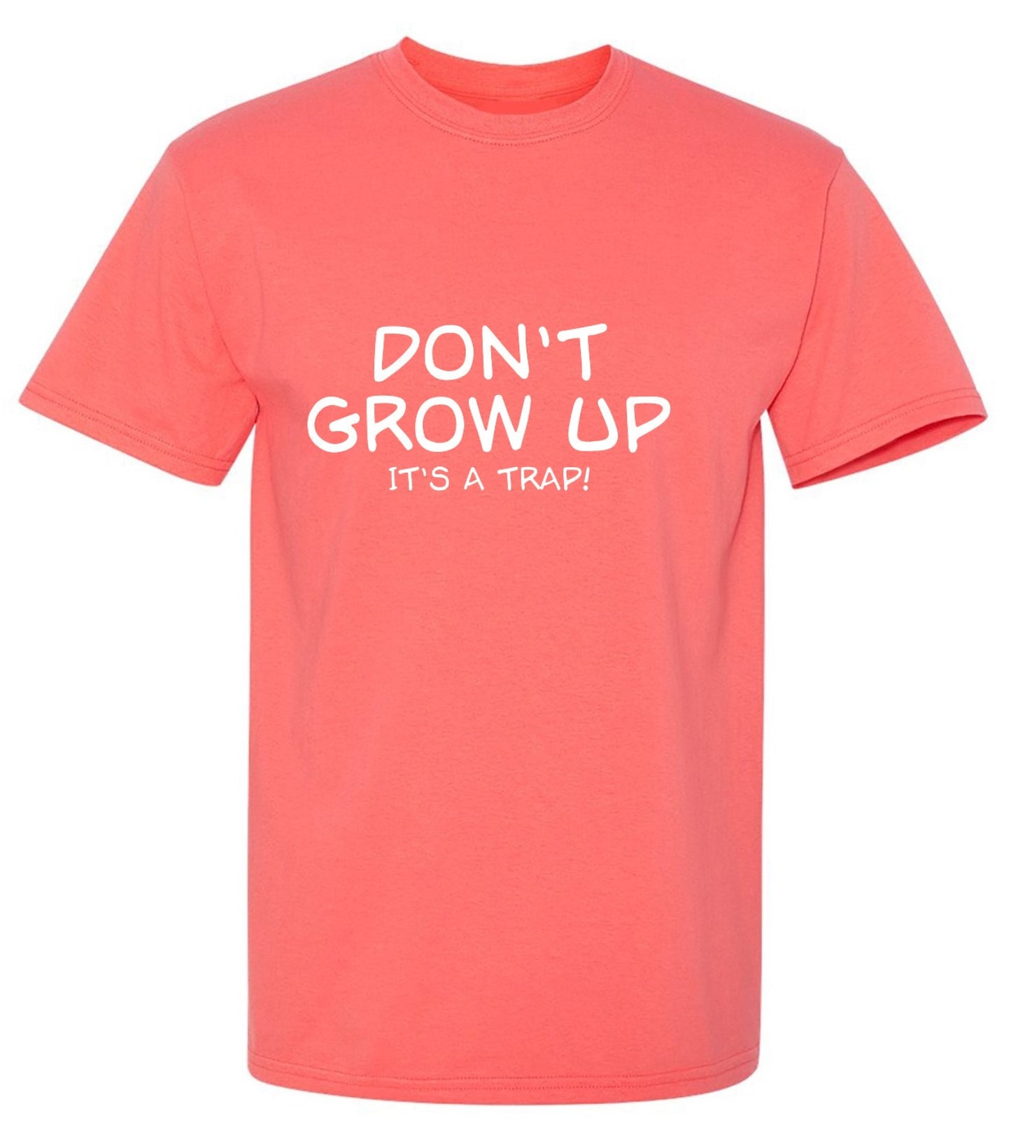 Funny T-Shirts design "Don't Grow Up, It's A Trap! T-Shirt"