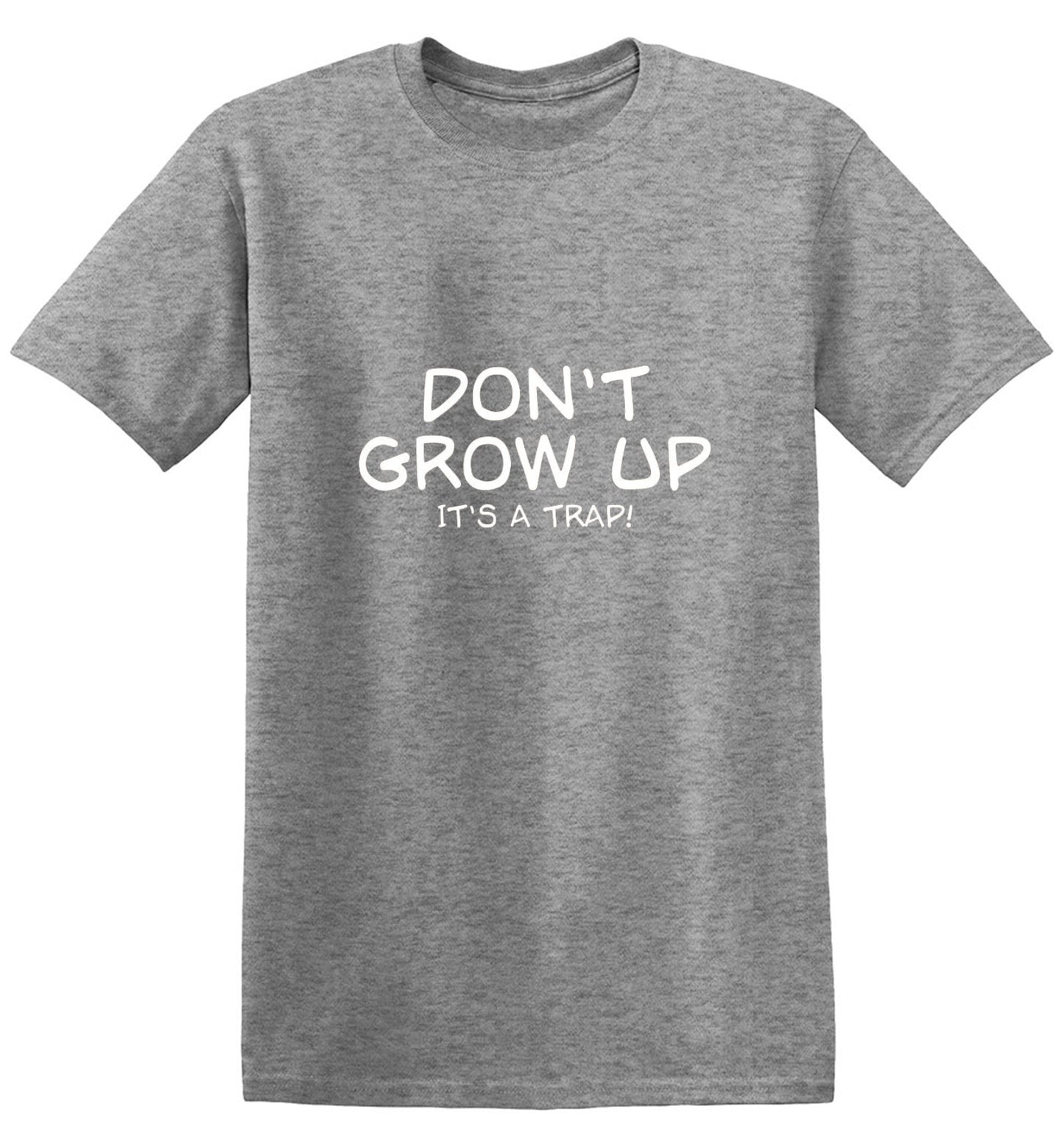 Funny T-Shirts design "Don't Grow Up, It's A Trap! T-Shirt"