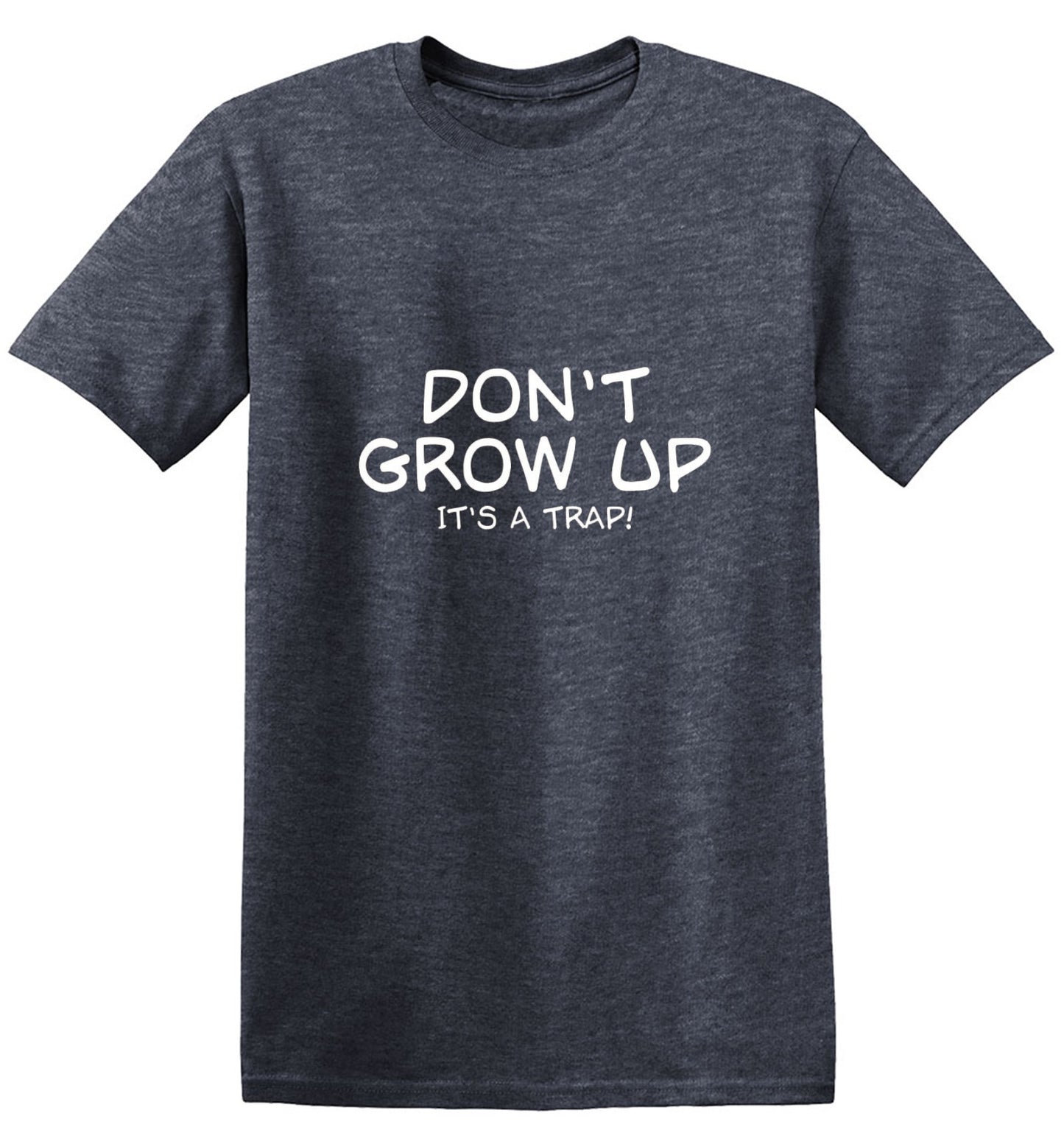 Funny T-Shirts design "Don't Grow Up, It's A Trap! T-Shirt"