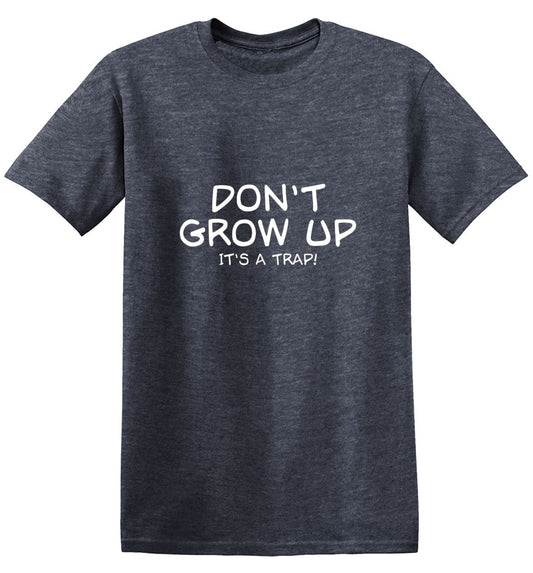 Funny T-Shirts design "Don't Grow Up, It's A Trap! T-Shirt"