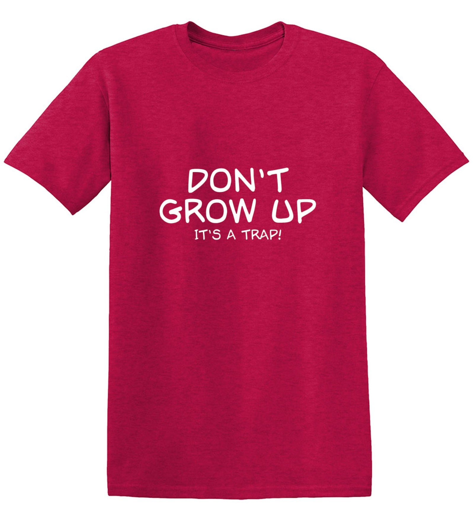 Funny T-Shirts design "Don't Grow Up, It's A Trap! T-Shirt"