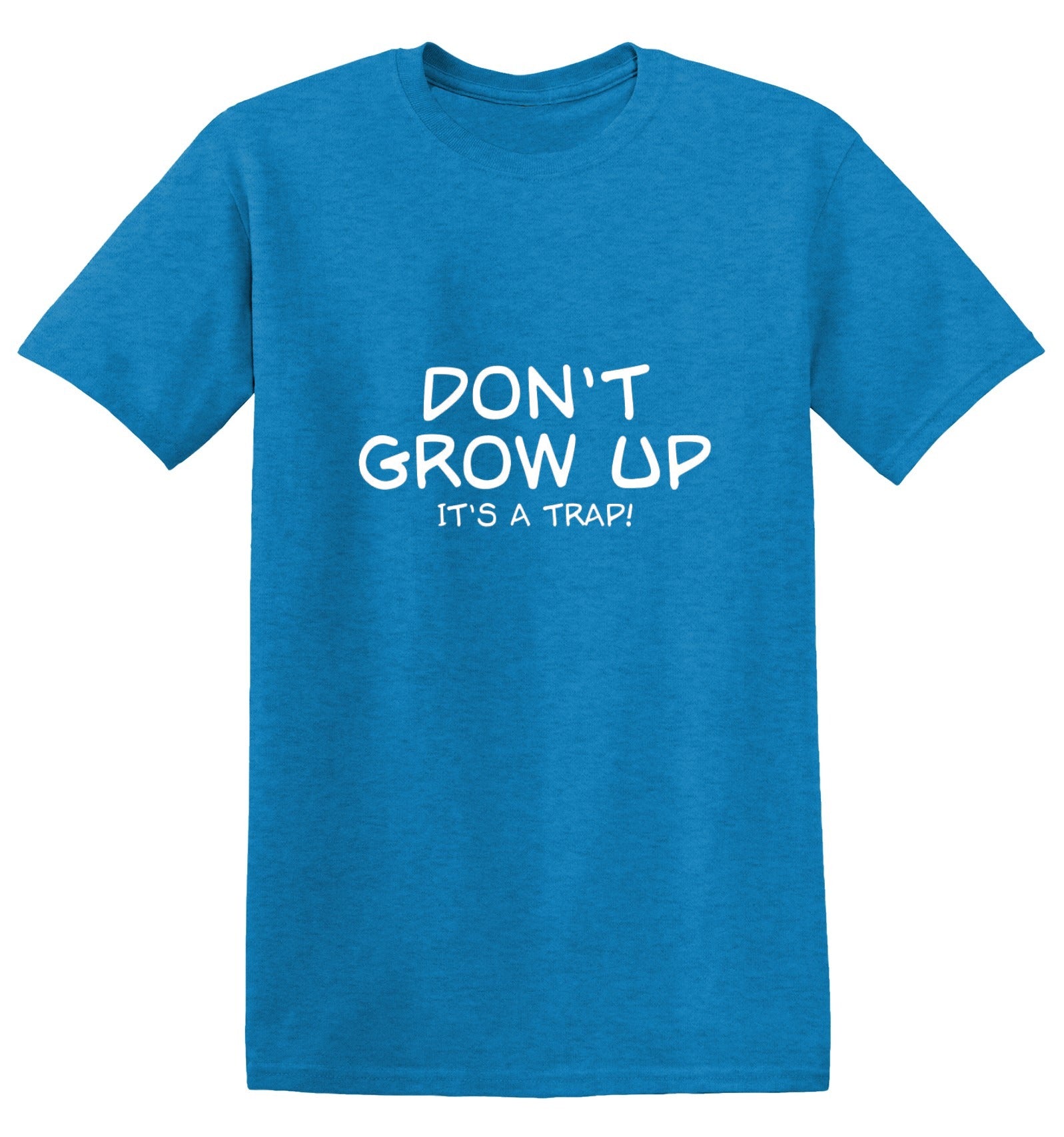 Funny T-Shirts design "Don't Grow Up, It's A Trap! T-Shirt"