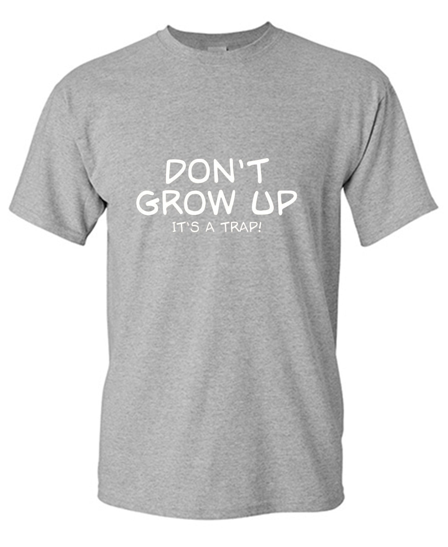 Funny T-Shirts design "Don't Grow Up, It's A Trap! T-Shirt"