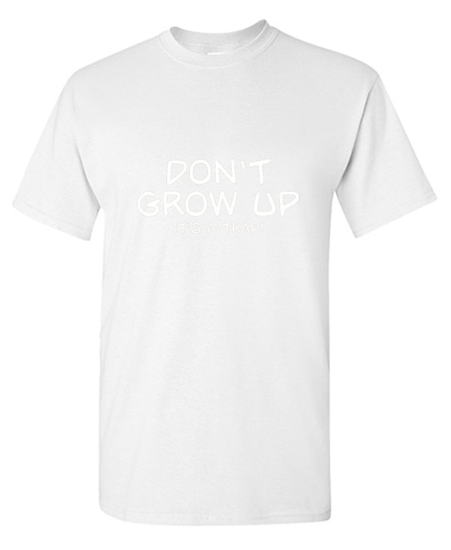 Funny T-Shirts design "Don't Grow Up, It's A Trap! T-Shirt"