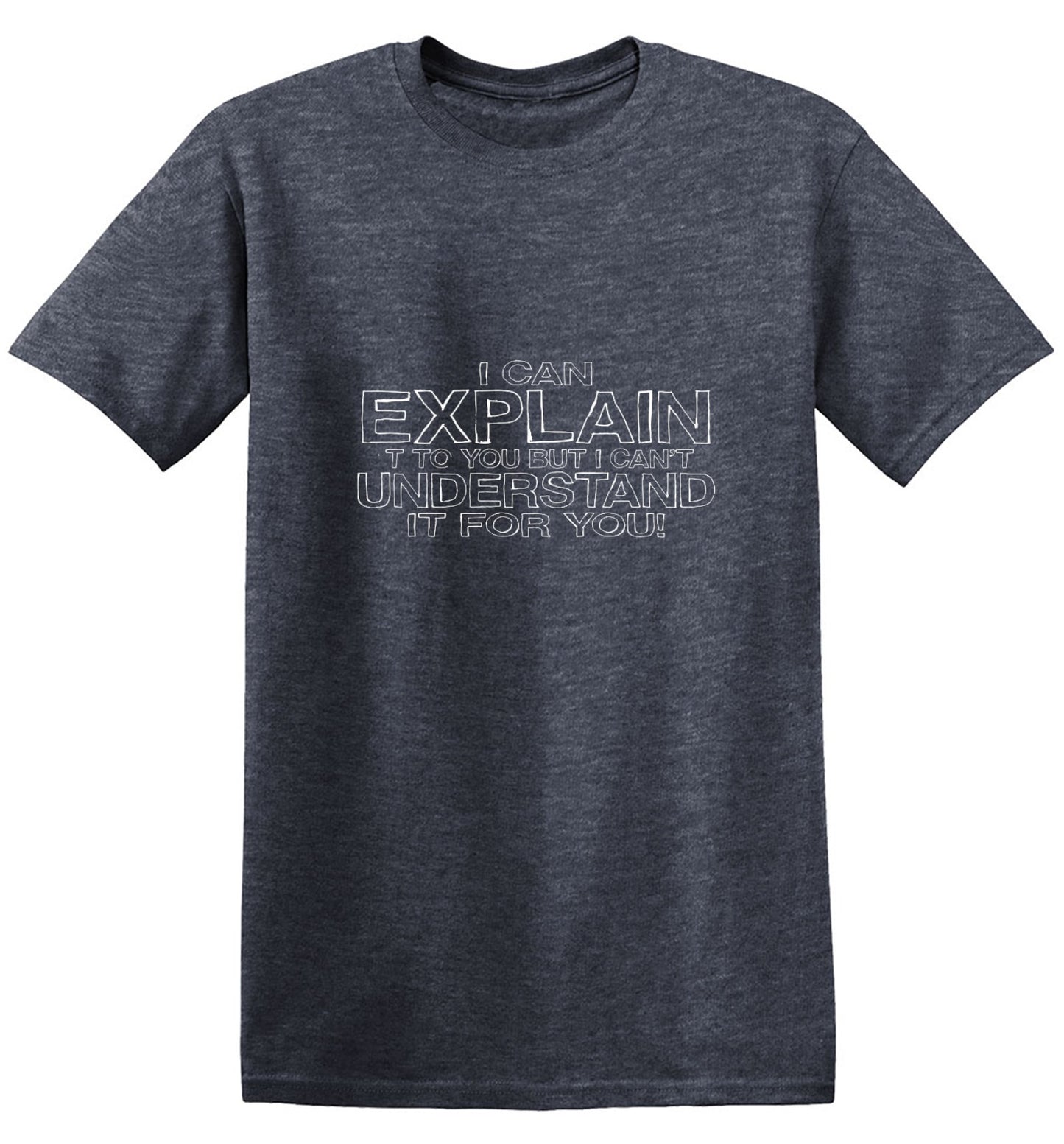 Funny T-Shirts design "I Can Explain It But I Can't Understand It For You"
