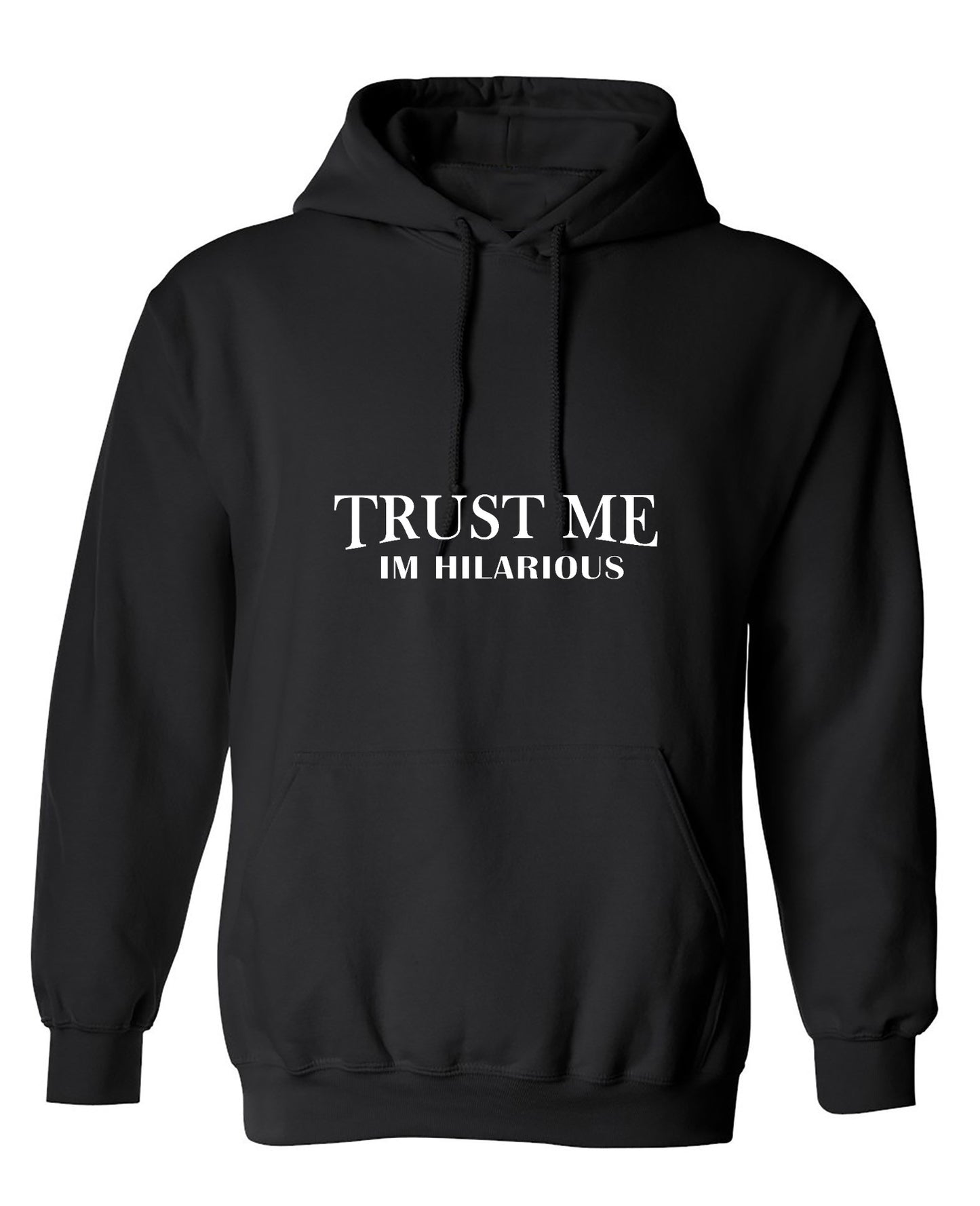 Funny T-Shirts design "Trust Me I'm  Hilarious - Hoodie"