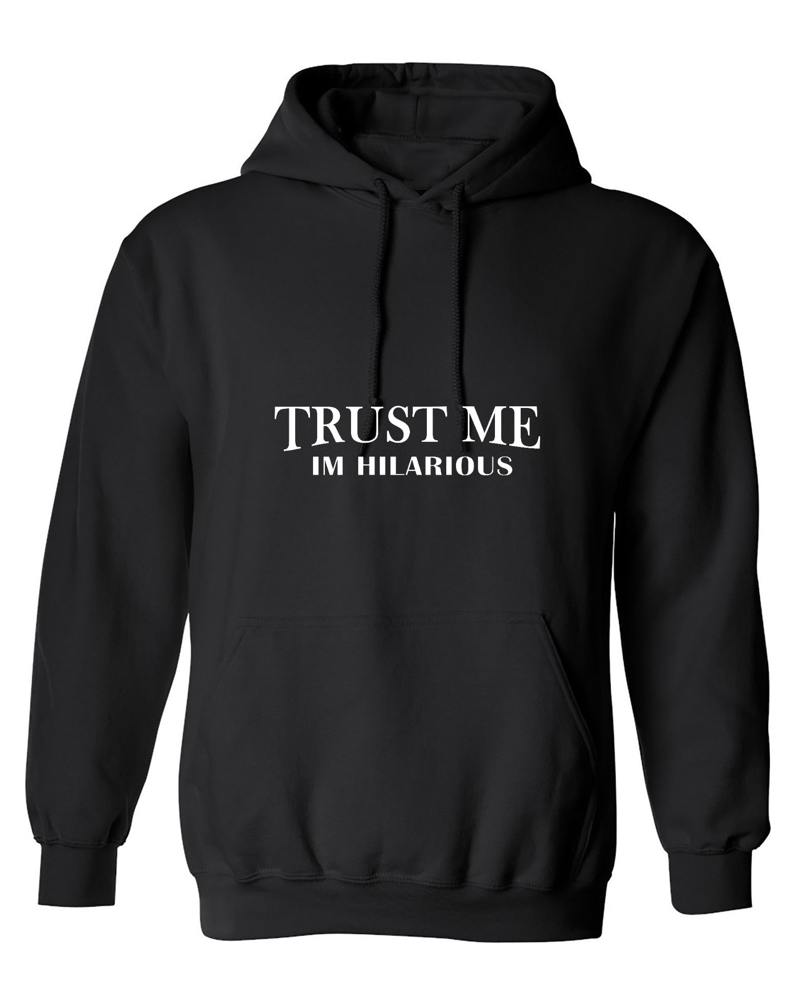 Funny T-Shirts design "Trust Me I'm  Hilarious - Hoodie"