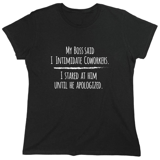 Funny T-Shirts design "My Boss Said I Intimidate Coworkers - Womens"