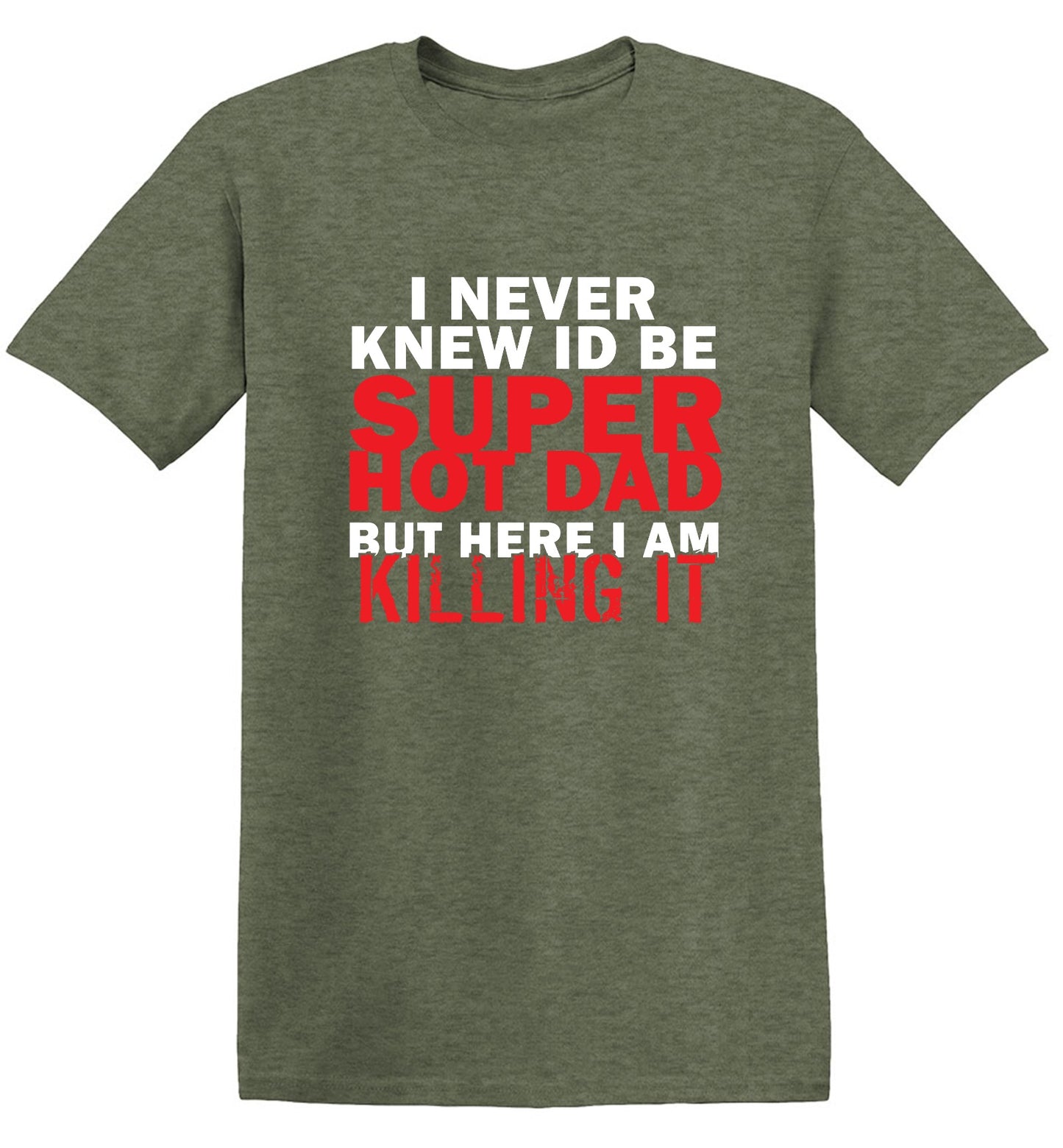 Funny T-Shirts design "I'd Never knew, I'd be Super Hot Dad"